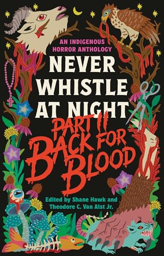 Part II Back for Blood: Never Whistle at Night Edited by Shane Hawk &amp; Theodore C. Van Alst Jr.