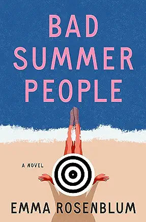 Bad Summer People: A Novel by Emma Rosenblum