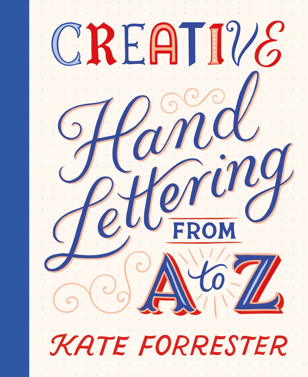 Creative Hand Lettering from A to Z by Kate Forrester