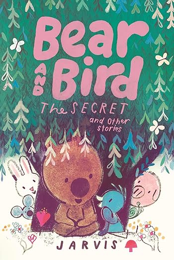 Bear and Bird: The Secret and Other Stories by Jarvis