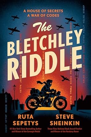 The Bletchley Riddle by Ruta Sepetys and Steve Sheinkin