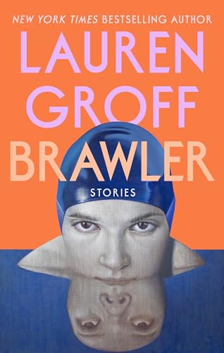 Brawler: Stories by Lauren Groff
