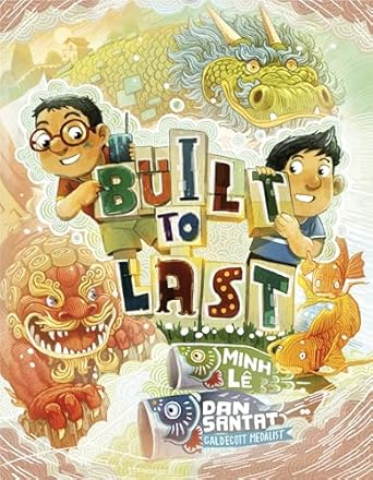 Built to Last by Minh Le and Dan Santat