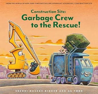 Construction Site: Garbage Crew to the Rescue! by Sherri Duskey Rinker and Ag Ford
