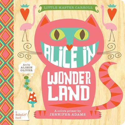 Alice in Wonderland: A BabyLit Colors Primer - Board Book