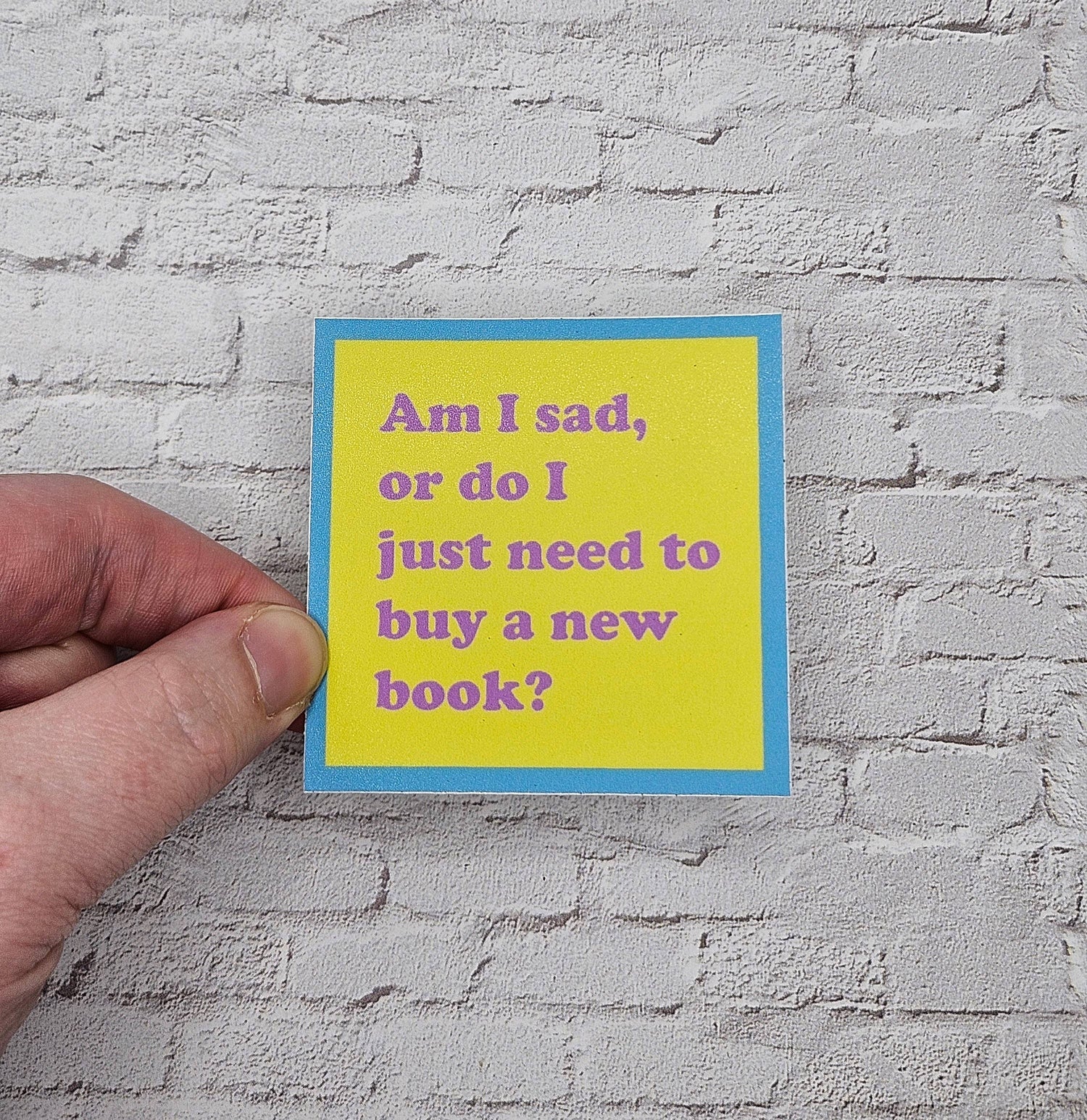Am I Sad or Do I Just Need to Buy a New Book Vinyl Sticker