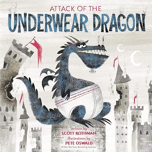 Attack Of The Underwear Dragon by Scott Rothman and Pete Oswald