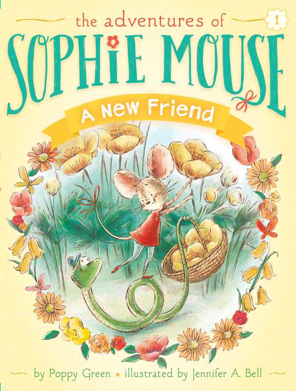 The Adventures of Sophie Mouse: New Friend Book 1 by Poppy Green