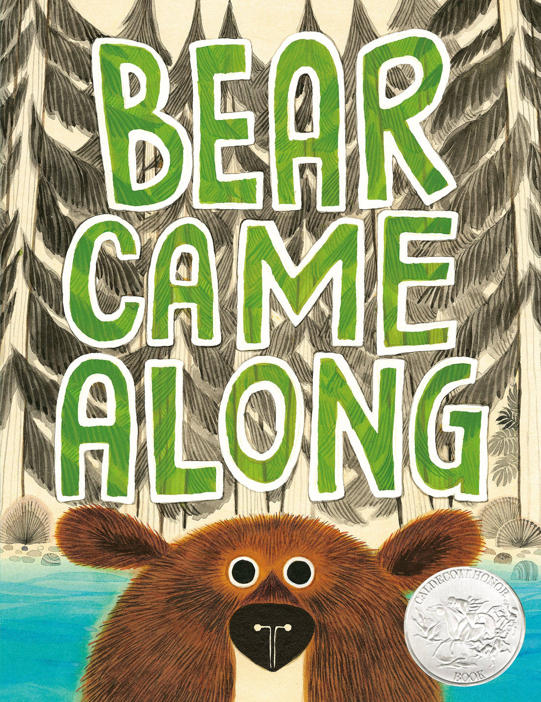 Bear Came Along: A Caldecott Honor Book by Richard T. Morris and LeUyen Pham