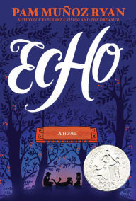 Echo: A Novel by Pam Muñoz Ryan