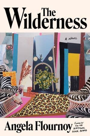 The Wilderness: A Novel by Angela Flournoy