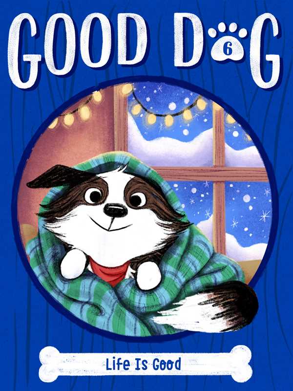 Good Dog: Life Is Good, Book 6 by Cam Higgins