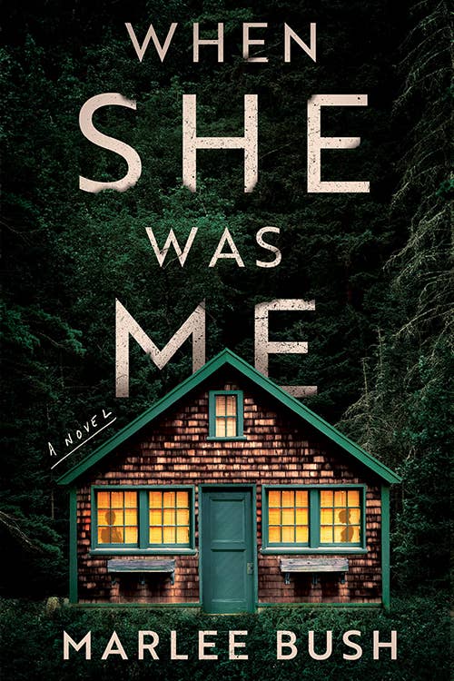 When She Was Me: A Novel by Marlee Bush