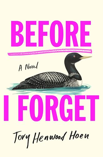 Before I Forget: A Novel by Tory Henwood Hoen