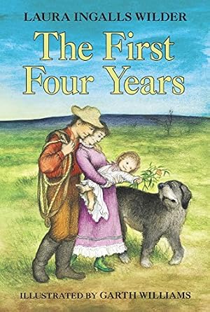 The First Four Years, Book 9 by Laura Ingalls Wilder