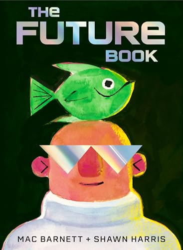 The Future Book by Mac Barnett and Shawn Harris