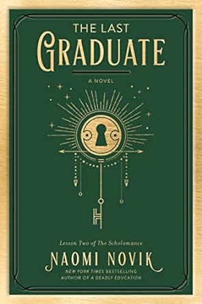 The Last Graduate: A Novel,The Scholomance Book 2 by Naomi Novik
