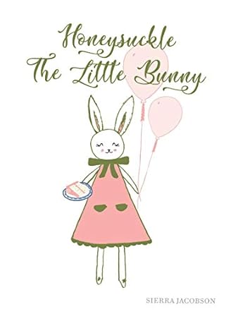 Honeysuckle The Little Bunny by Sierra Jacobson