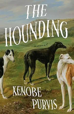 The Hounding: A Novel by Xenobe Purvis
