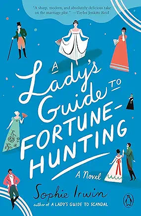 A Lady’s Guide To Fortune Hunting: A Novel by Sophie Irwin