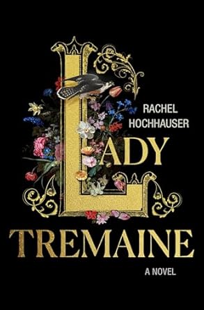 Lady Tremaine: A Novel by Rachel Hochhauser