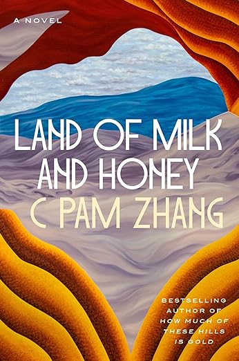 Land Of Milk And Honey: A Novel by C Pam Zhang