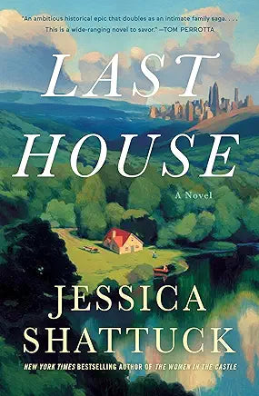 Last House: A Novel by Jessica Shattuck
