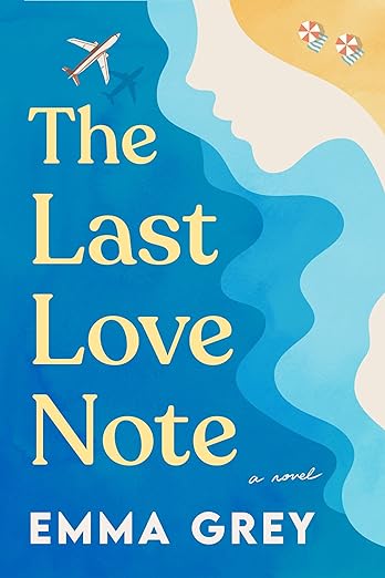 The Last Love Note: A Novel by Emma Grey