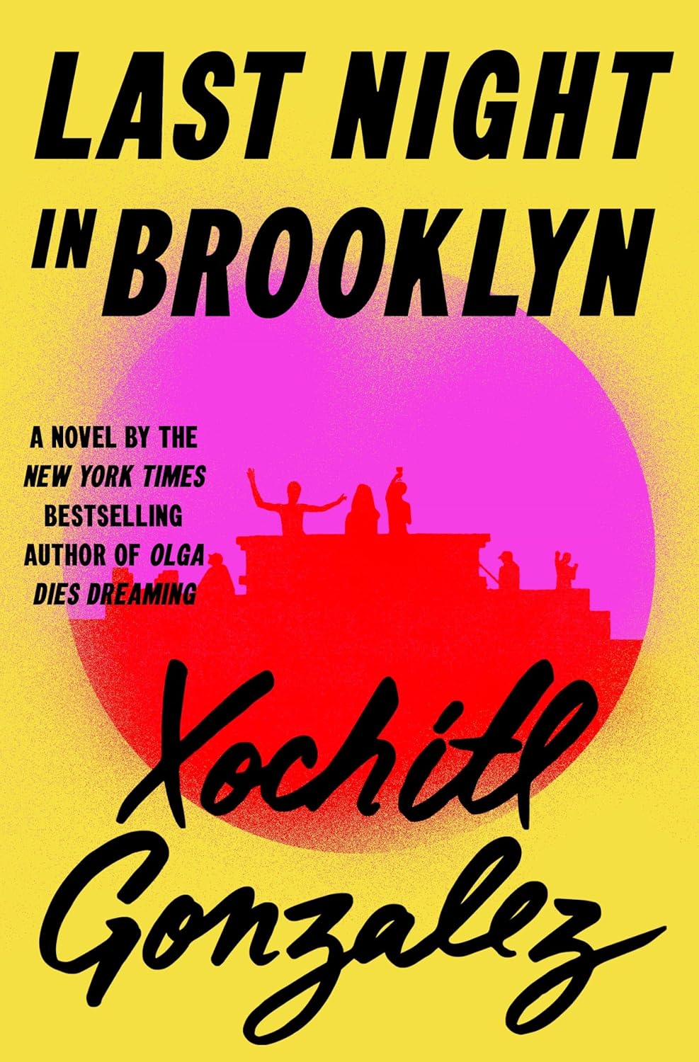 Last Night in Brooklyn: A Novel by Xochitl Gonzalez