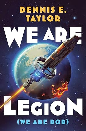 We are Legion (We Are Bob) by Dennis E. Taylor