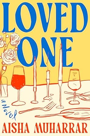 Loved One: A Novel by Aisha Muharrar