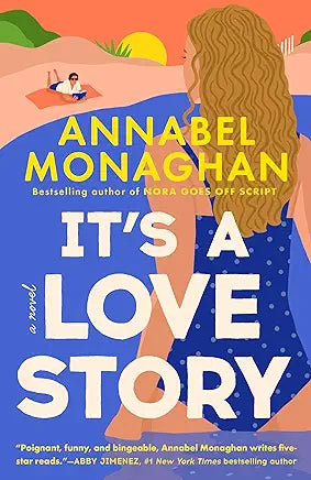 It’s A Love Story: A Novel by Annabel Monaghan
