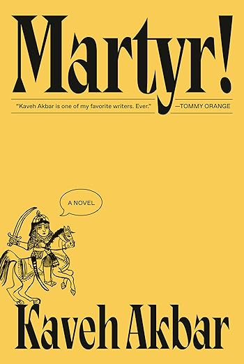 Martyr! A Novel by Kaveh Akbar