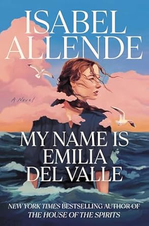 My Name Is Emilia del Valle: A Novel by Isabel Allende