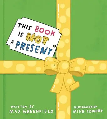 This Book Is Not A Present by Max Greenfield