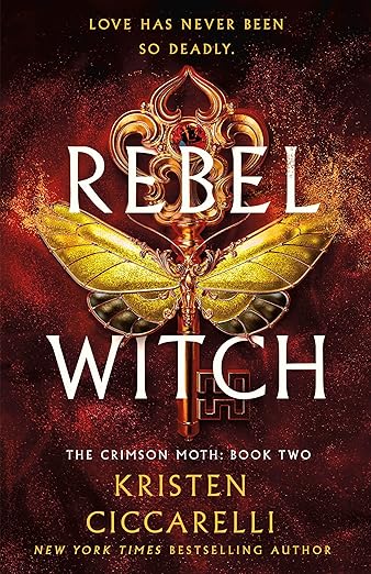 Rebel Witch: The Crimson Moth Book 2 by Kristen Ciccarelli