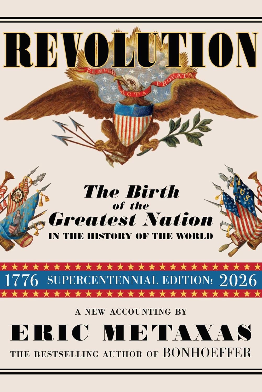 Revolution, The Birth of the Greatest Nation in the History of the World by Eric Metaxas