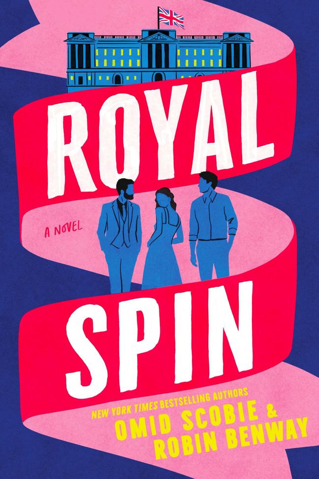 Royal Spin: A Novel by Omid Scobie &amp; Robin. Benway