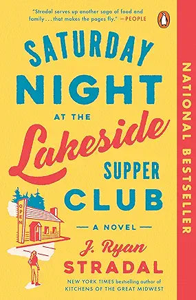 Saturday Night at the. Lakeside Supper Club: A Novel by J. Ryan Stradal