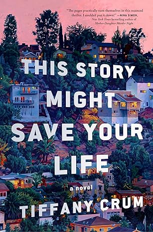 This Story Might Save Your Life: A Novel by Tiffany Crum
