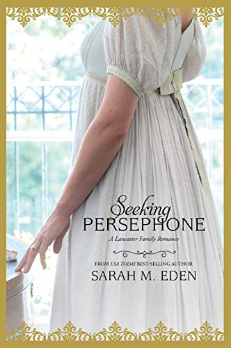 Seeking Persephone: A Lancaster Family Romance by Sarah M. Eden