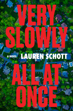 Very Slowly All At Once: A Novel by Lauren Scott