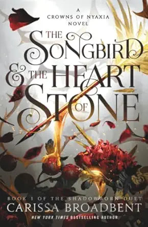 The Shadowborn Duet: The Songbird and the Heart of Stone, Book 1 by Carissa Broadbent