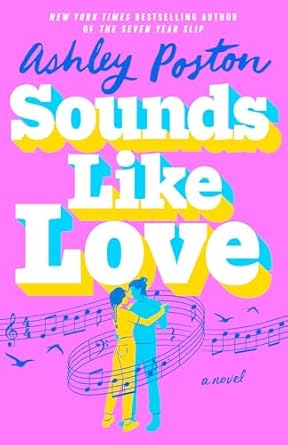 Sounds Like Love: A Novel by Ashley Poston