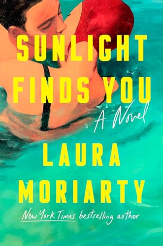 Sunlight Finds You: A Novel by Laura Moriarty