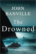 The Drowned: A Novel, Strafford and Quirke Book 4 by John Banville