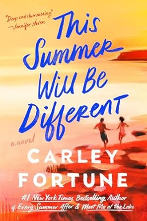 This Summer Will Be Different: A Novel by Carley Fortune
