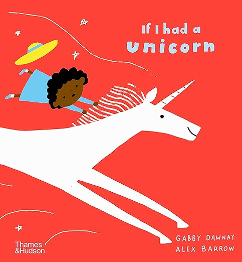 If I Had a Unicorn by Gabby Dawnay and Alex Barrow