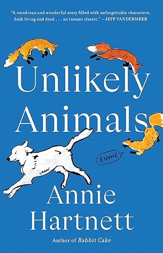 Unlikely Animals: A Novel by Annie Hartnett
