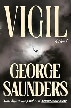 Vigil: A Novel by George Saunders